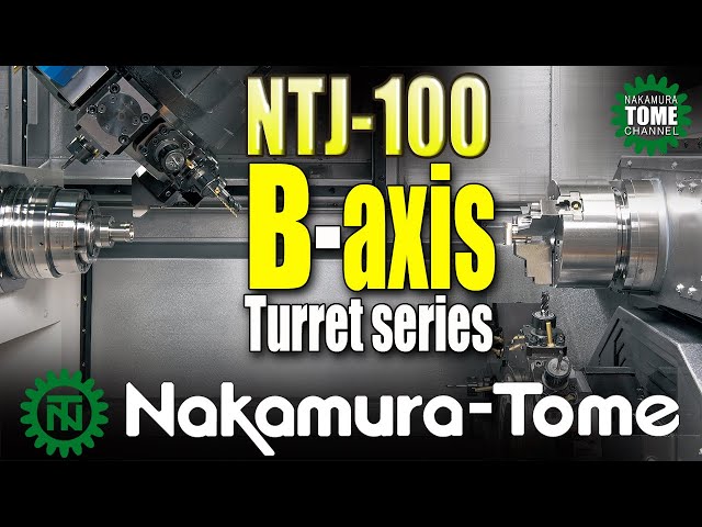 Nakamura-tome B-axis Turret series  NTJ-100