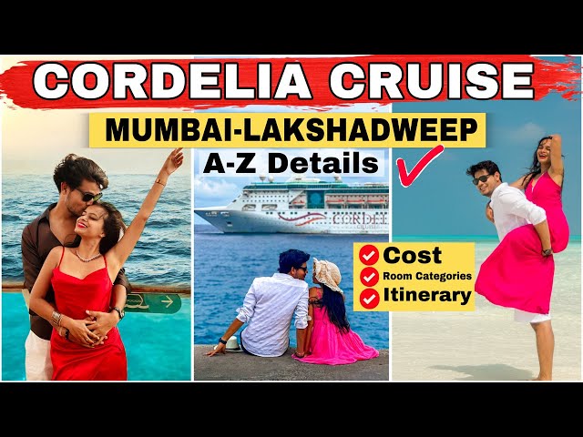 Complete Tour plan to CORDELIA CRUISE |  MUMBAI-LAKSHADWEEP - Cost, Room categories,Itinerary & more