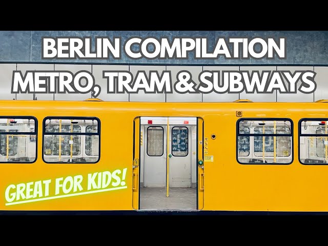 Compilation: Berlin - Metro, Tram & Subways - Ideal for Kids (4K)