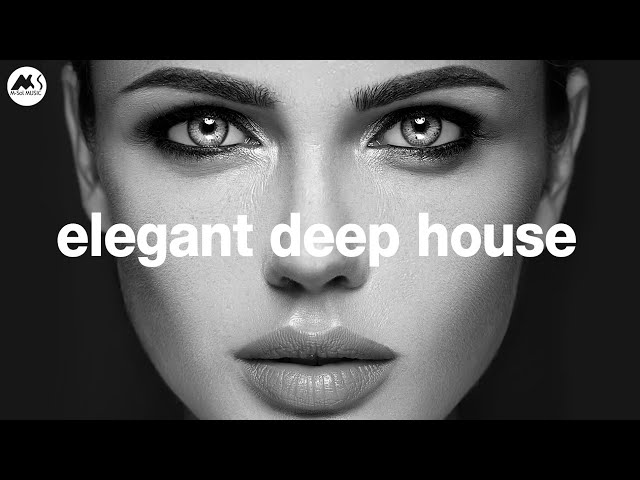 Elegant Deep House Vibes - Classy Deep House Mix 2025