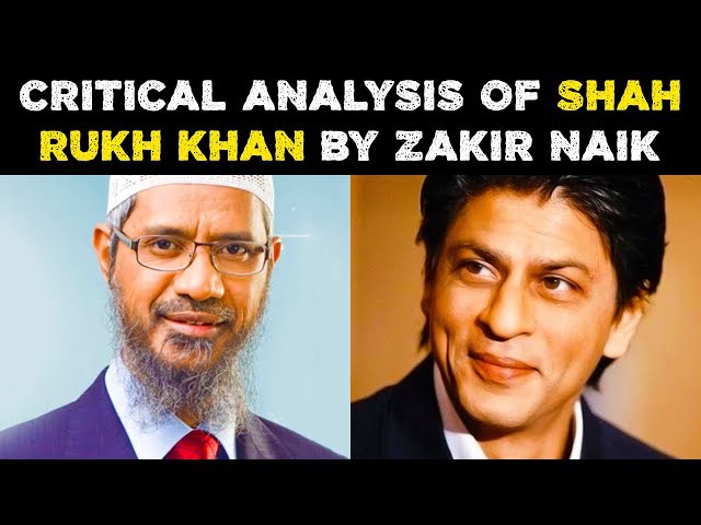 A Critical Analysis of Shah Rukh Khan by Dr. Zakir Naik