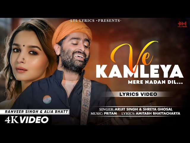 Ve Kamleya Mere Nadan Dil (LYRICS) Arijit Singh & Shreya Ghoshal | Ranveer, Alia | Pritam