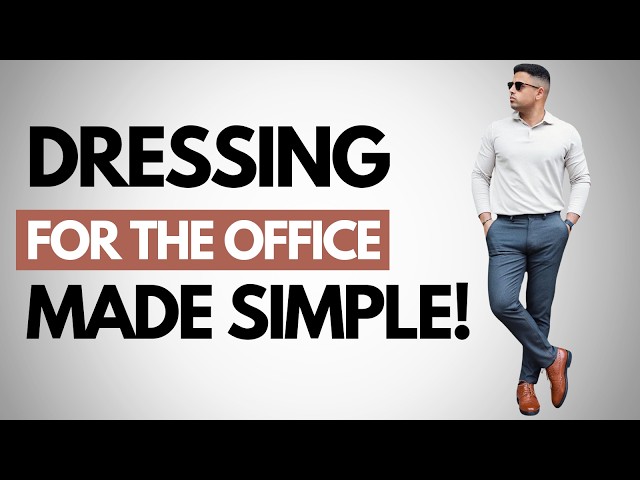 How to Dress for the Office | Mens Fashion Guide for Work