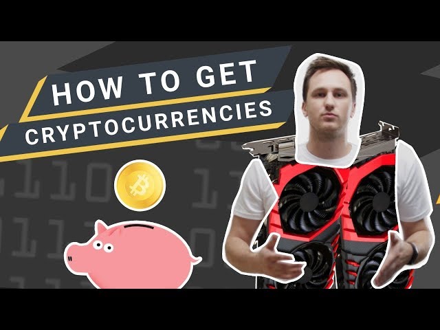 How to get cryptocurrencies? Buy cryptocurrency / cryptocurrency mining