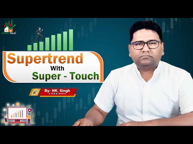 Supertrend With Super - Touch ||By- #NK_Sir | #NKSTOCKTALK