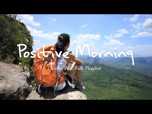 Positive Morning | An Indie/Pop/Folk Playlist to start your day