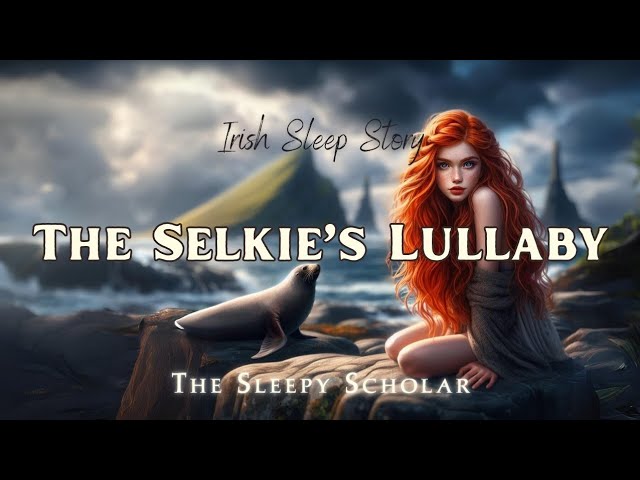 Whispers of the Waves: The Selkie's Lullaby #mythology #folklore #bedtimestories #sleepstory