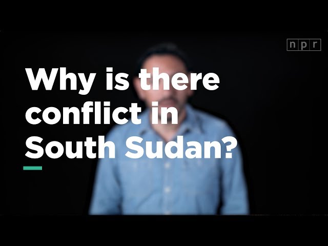 Why is there conflict in South Sudan? | Let's Talk | NPR