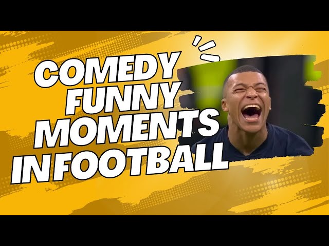 COMEDY, FUNNY MOMENTS IN FOOTBALL