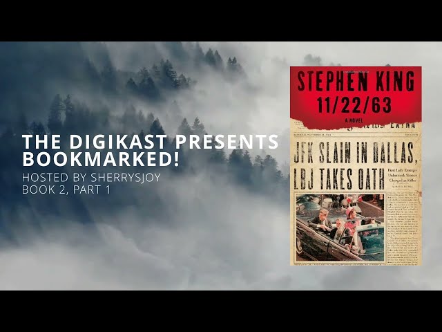 Stephen King's "11/22/63" recap and discussion (Book 2, Pt1) // Bookmarked! Hosted by SherrysJoy