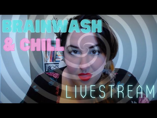 Brainwash and Chill GRWM livestream