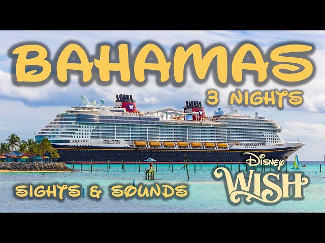 Disney Wish 3 Night Cruise to Nassau & Castaway Cay - Day by Day