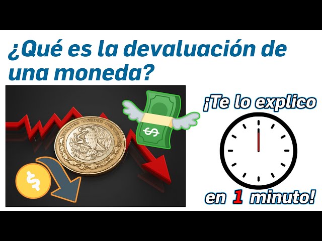 96.- ¿Qué es la devaluación de una moneda? - ¡Te lo Explico en Un Minuto!