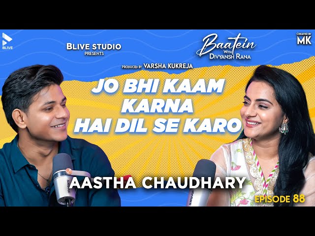 Baatein with Divyansh Rana | Aastha Chaudhary | MK | Jo Bhi Kaam Karna Dil Se Karo | Episode 88