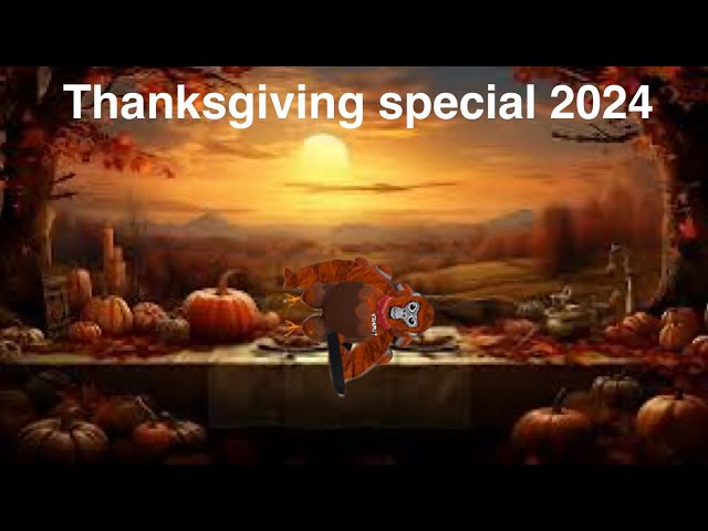 Thanksgiving special 2024 (2 days late)