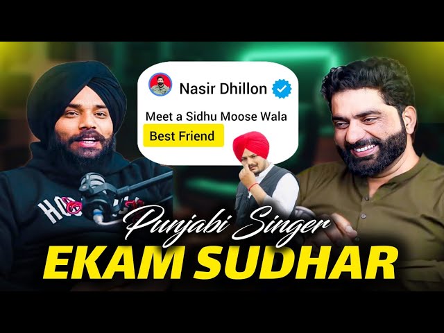 Punjabi Music Industry’s  Evolution | Sidhu Moosewala | Podcast With @ekamsudhar | Nasir Dhillon