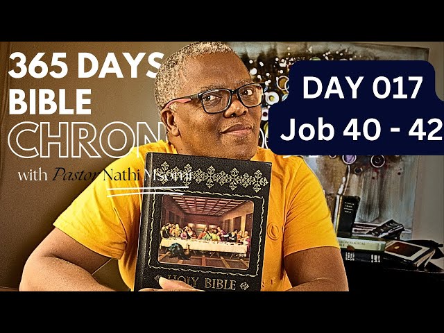 Day 017 Job 40 - 42 / Daily One Year Bible Study / Chronological