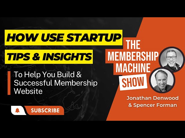 How Use Startup Tips & Insights To Help You Build & Successful Membership Website