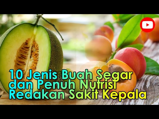 10 Jenis Buah Segar dan Penuh Nutrisi untuk Bantu Redakan Sakit Kepala