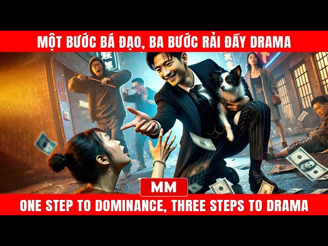 Một Bước Bá Đạo, Ba Bước Rải Đầy Drama | Siêu Phẩm Hành Động 2025 | Thuyết Minh | Phim Châu Á