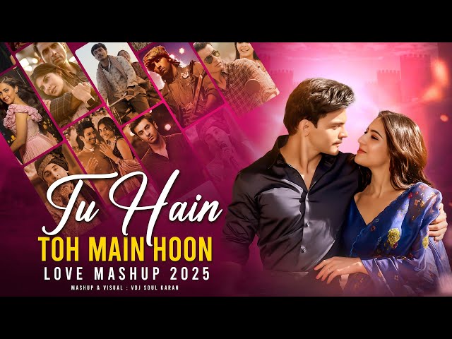 Tu Hai Toh Main Hoon Mashup | Vdj Soul Karan | Kabira X Channa Mereya X Kun Faya Kun | Arijit Singh