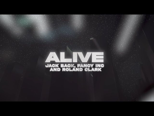 Alive - Jack Back x Fancy Inc x Roland Clark (Lyric Video)