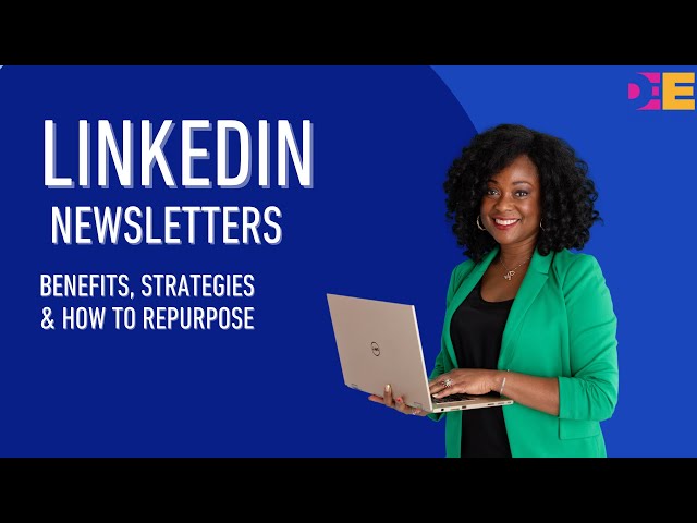 LinkedIn Newsletters: The Benefits, Strategies and How I Repurpose 2025