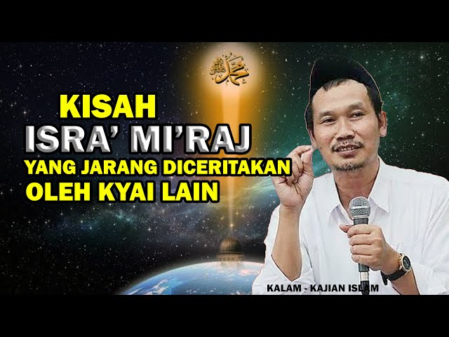 Gus Baha - Kisah Isra' Mi'raj yang Jarang Diceritakan oleh Kyai lain