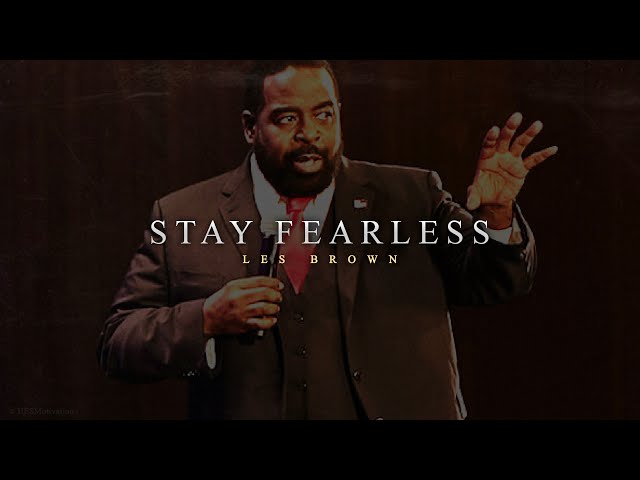 STAY FEARLESS | Motivational Speech by Les Brown