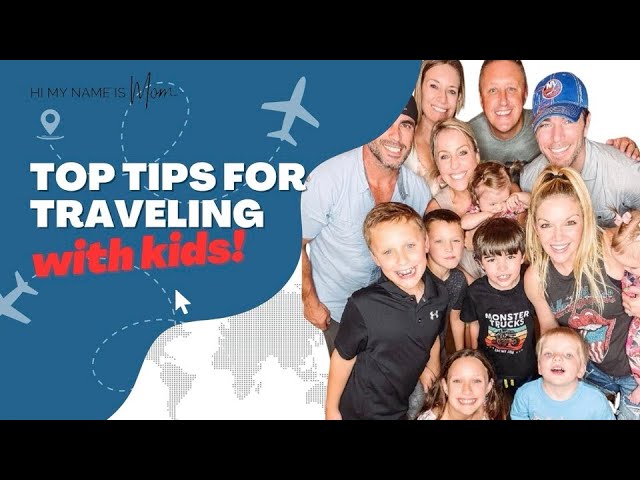 TOP TIPS for Traveling with Kids