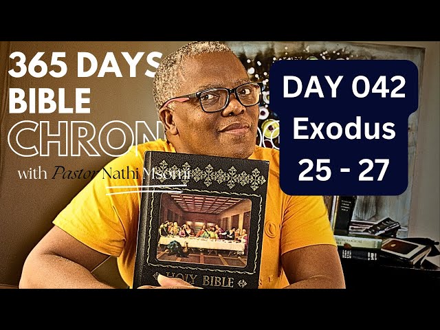 Day 042 Exodus 25 -27 / Daily One Year Bible Study/ Chronology