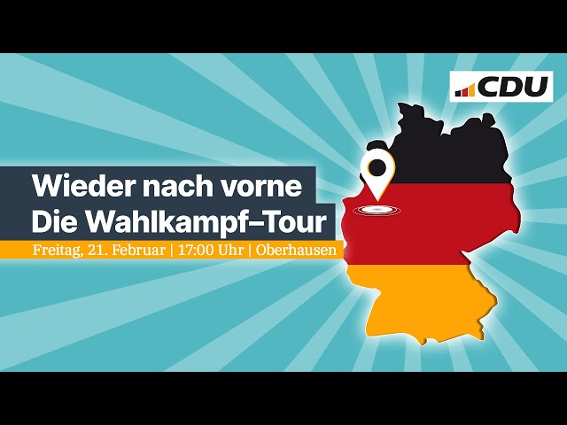 Wieder nach vorne | Die Wahlkampftour mit Friedrich Merz – Oberhausen