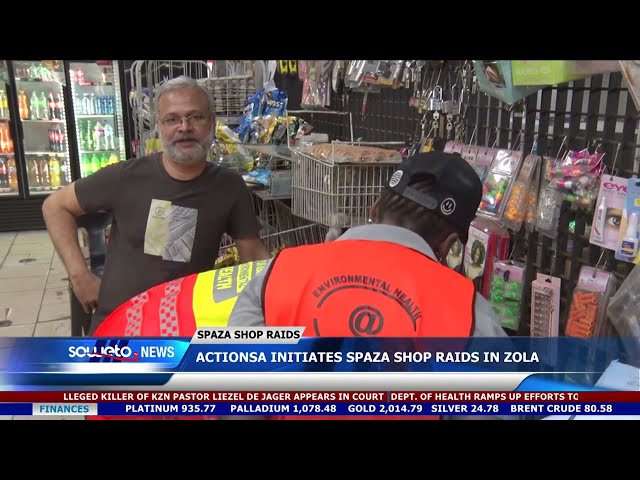 SOWETO TV NEWS | ACTIONSA INITIATES SPAZA SHOP RAIDS IN ZOLA