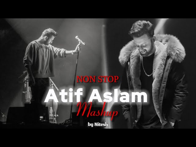 Atif Aslam Mashup | Khant Nitesh | Tu Jane Na | Tera Hone Laga Hoon |