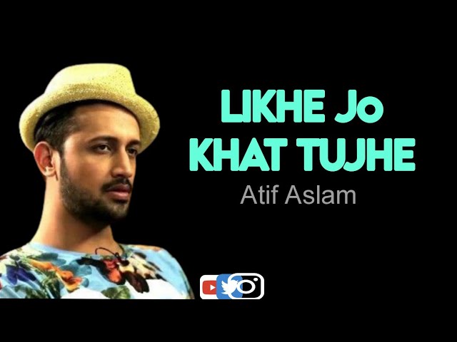 LIKHE O KHAT TUJHE | NEW VERSION | ATIF ASLAM