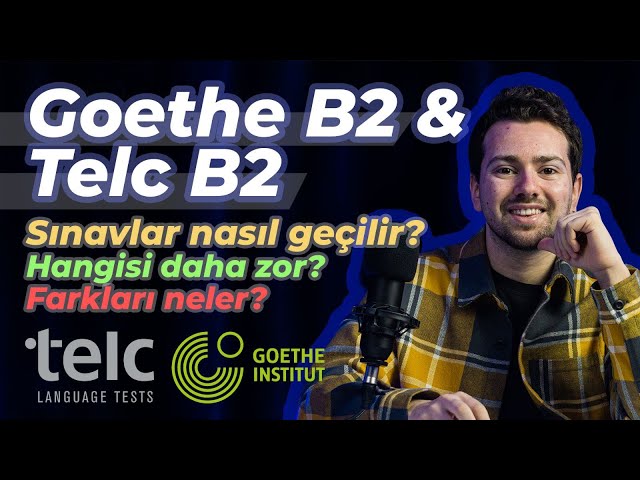 Goethe B2 & Telc B2 sınavları nasıl olur? Hangisi daha zor? Sınavlar nasıl geçilir? Farkları neler?