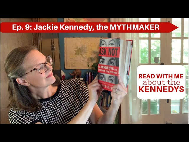 Ask Not: Ep. 9- Jackie the Mythmaker #readalong #kennedyfamily #jfk #jfkassassination #kennedycurse