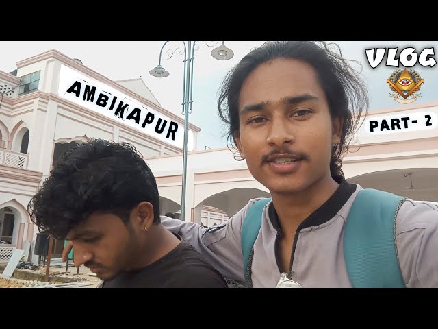 AMBIKAPUR FUN VLOGS | PART 2