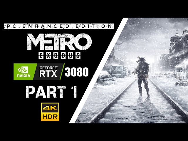 [4K 60 FPS HDR] Metro Exodus PC Enhanced Edition RTX 3080 Gameplay Part 1