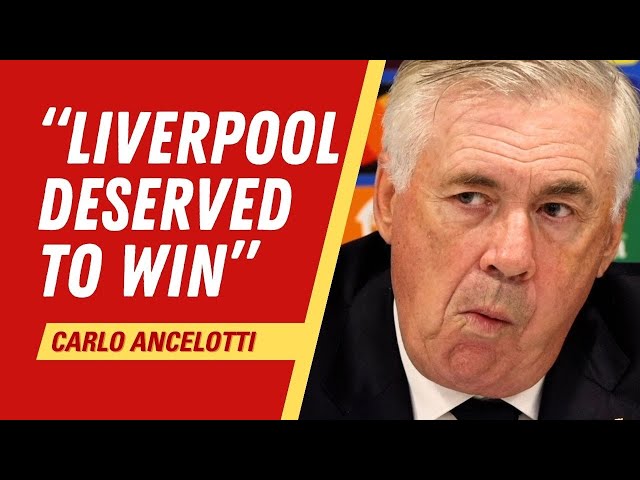 "Liverpool DESERVED to win" - Carlo Ancelotti reacts to Real Madrid 2-0 loss