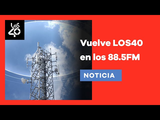 ¡Volvimos! LOS40 88.5FM República Dominicana