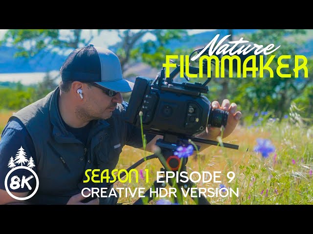 Nature Filmmaker | Season 1; Episode 9 | Creative 8K HDR Version - Filming Nature of Columbia River