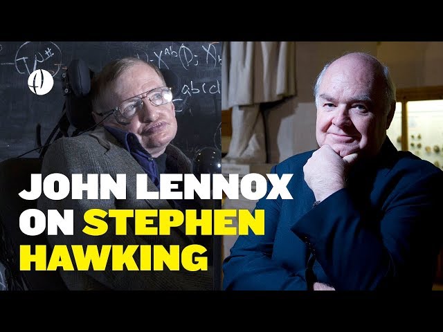 John Lennox Reflects on Stephen Hawking's Life & Beliefs