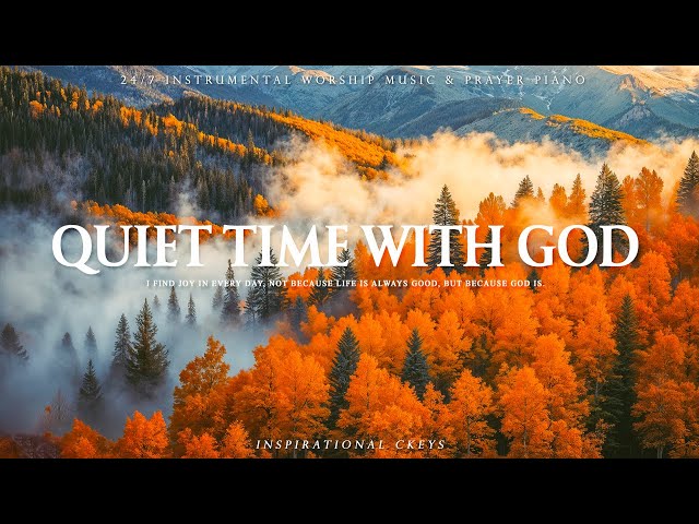 QUIET TIME WITH GOD | Instrumental Worship & Scriptures & Nature | Inspirational CKEYS