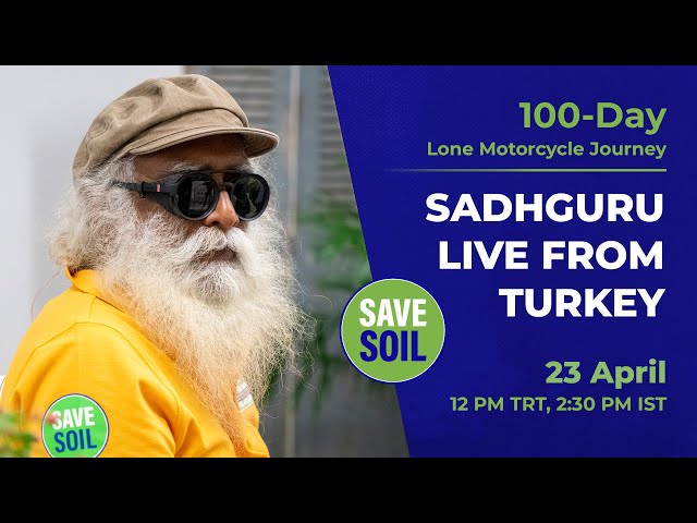 Sadhguru in Turkey to #SaveSoil - LIVE | 23 April | 12 PM TRT, 2:30 PM IST