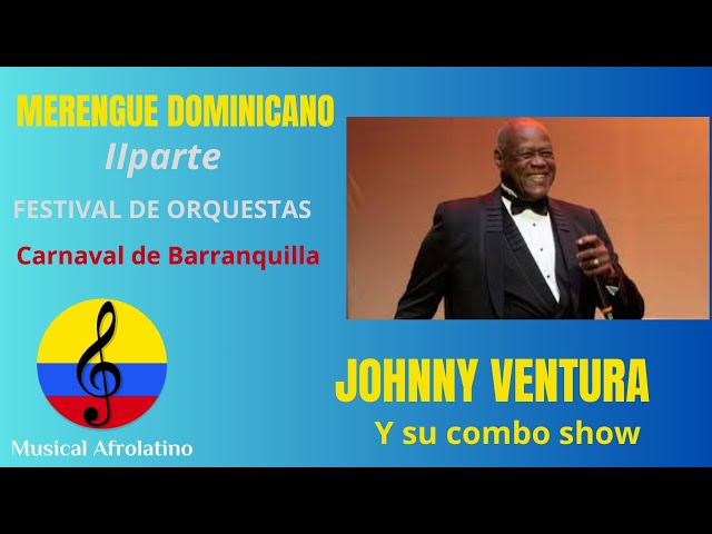 Johnny Ventura, merengue dominicano, II parte, carnaval de Barranquilla, 1985