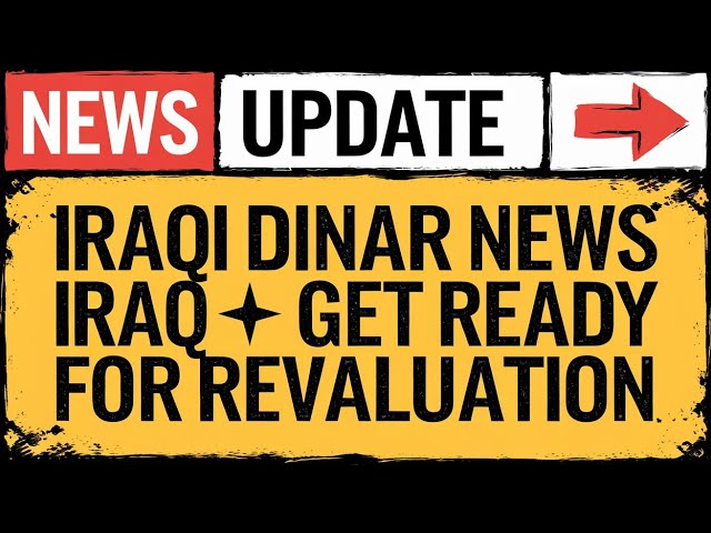 Iraqi Dinar📺IRAQ GET READY FOR REVALUATION! 💥 LATEST IRAQI DINAR NEWS & UPDATES