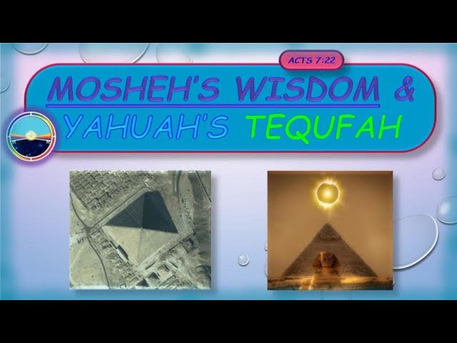 7.5 Mosheh's Wisdom & Yahuah's Tequfah