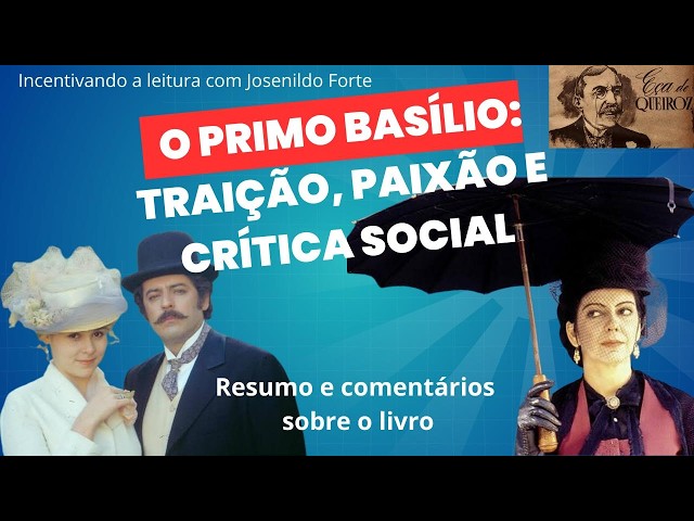 “O Primo Basílio”, de Eça de Queiroz: Traição, Paixão e Crítica Social.