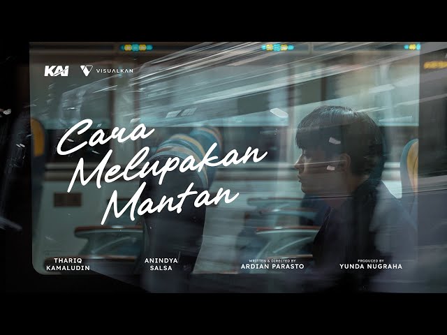 KAI - Film Pendek "CARA MELUPAKAN MANTAN"